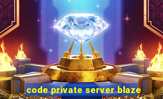 code private server blaze